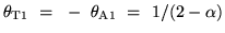 $\theta_{\rm T1}~=~-~\theta_{\rm A1}~=~1/{(2-\alpha)}$