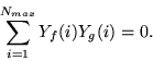 \begin{displaymath}
\sum\limits_{i=1}^{N_{max}}Y_{f}(i)Y_{g}(i)=0.
\end{displaymath}