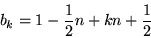 \begin{displaymath}
b_{k}=1-\frac{1}{2}n+kn+\frac{1}{2}
\end{displaymath}