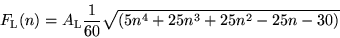 \begin{displaymath}
F_{\rm L}(n)=A_{\rm L}\frac{1}{60}\sqrt{\left( 5n^{4}+25n^{3}+25n^{2}-25n-30\right) }
\end{displaymath}