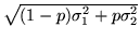 $\sqrt{(1-p)\sigma_1^2+p\sigma_2^2}$