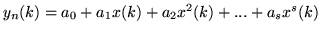 $y_n(k)=a_0+a_1x(k)+a_2x^2(k)+...+a_sx^s(k)$