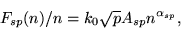 \begin{displaymath}
F_{sp}(n)/n=k_0\sqrt{p}A_{sp}n^{\alpha_{sp}},
\end{displaymath}