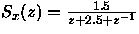 $S_x(z) = frac {1.5} {z + 2.5 + z^{-1} } $